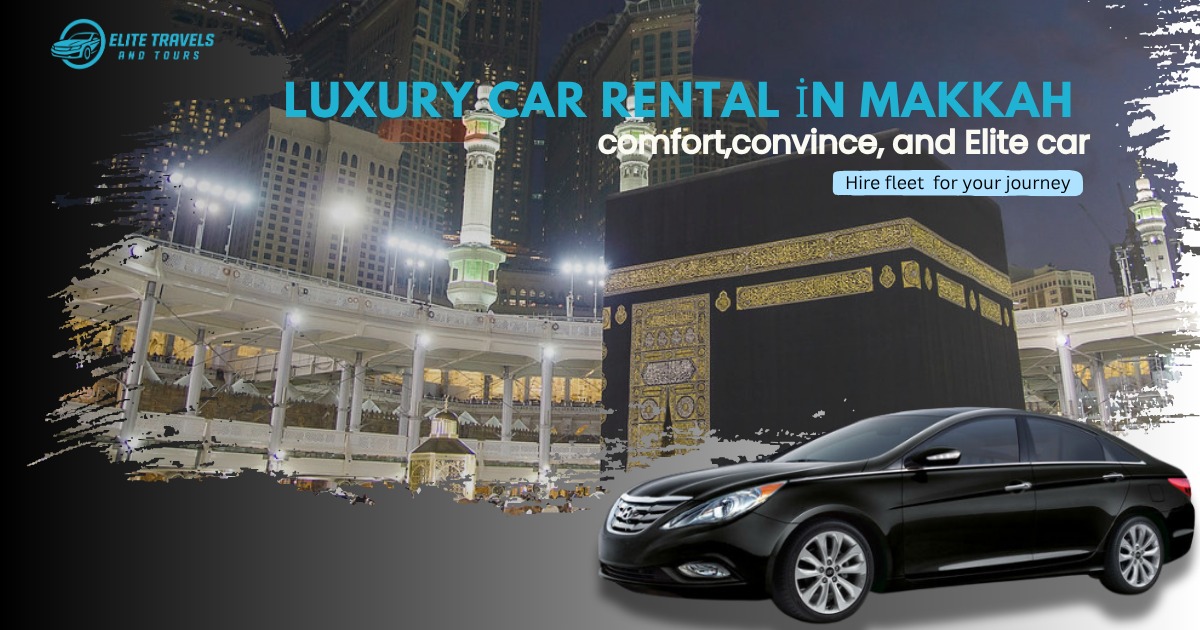 luxury-car-rental-in-makkah-comfort-convenience-and-elite-car-hire-fleet-for-your-journey