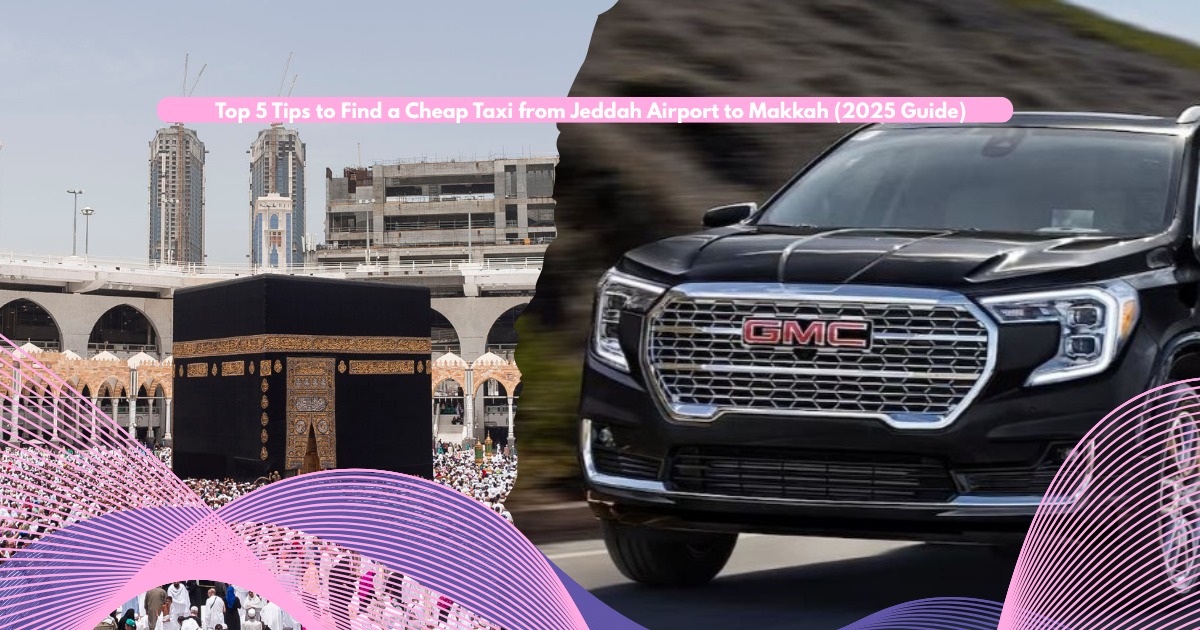 How to Book a Cheap Taxi from Jeddah Airport to Makkah