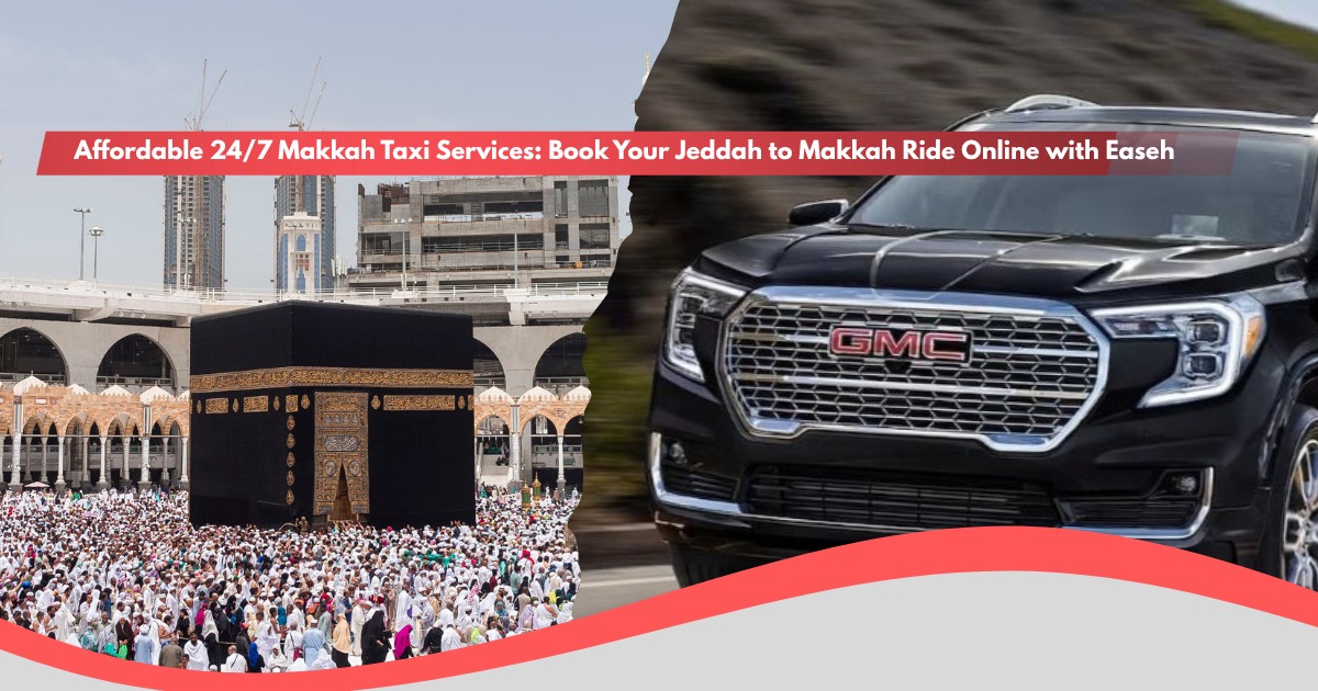 Affordable 24/7 Makkah Taxi Services