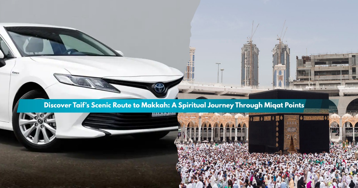 Taif to Makkah Route – Scenic Miqat Journey for Pilgrims