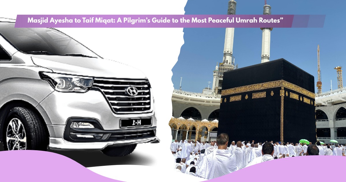 Masjid Ayesha to Taif Miqat | Umrah Transportation & Luxury Coaster Services