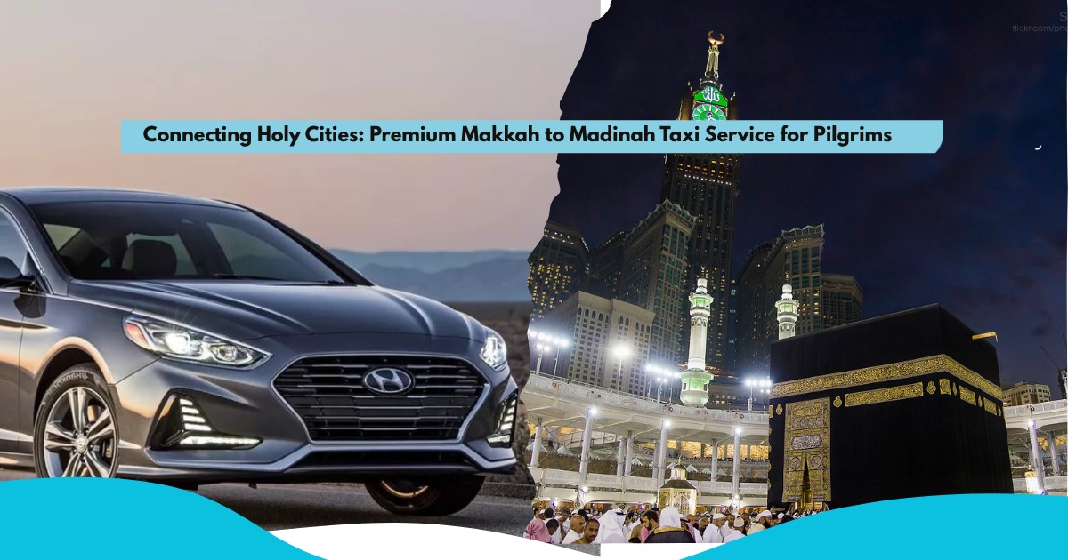Makkah to Madinah taxi service