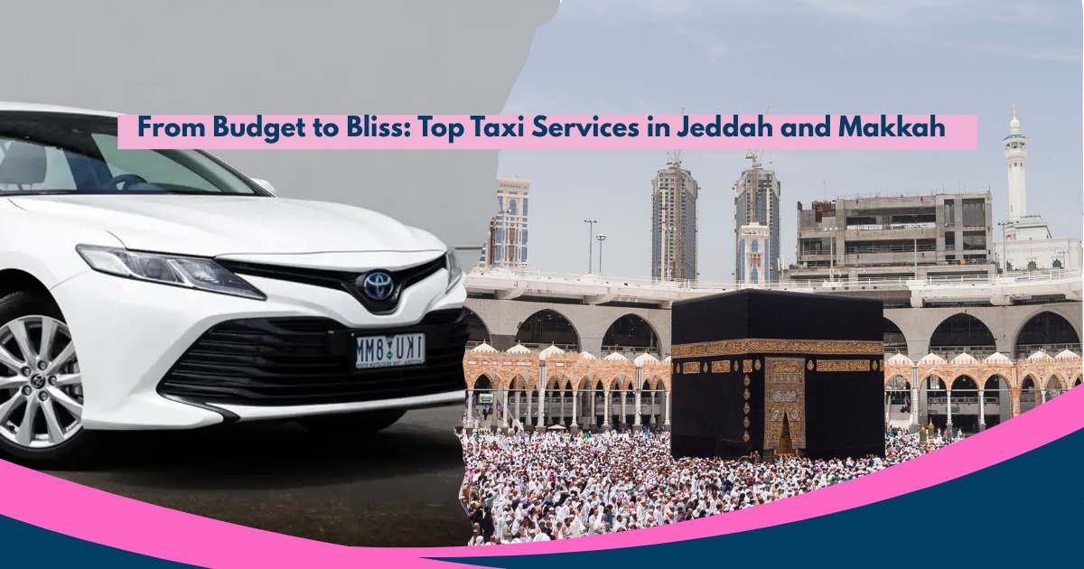 Top Taxi Services in Jeddah and Makkah